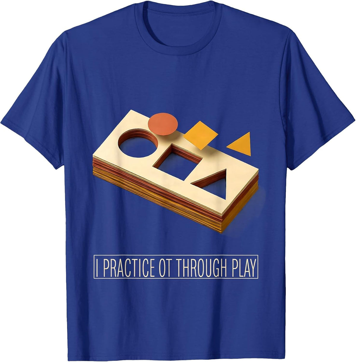 Men's I Practice OT Through Play Occupational Therapy Pediatric T-Shirt - Royal Blue