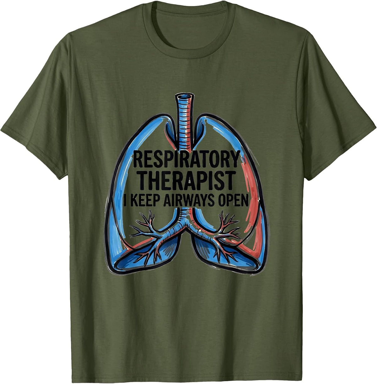 Respiratory Therapist. I Keep Airways Open Occupational T-Shirt - Olive Green