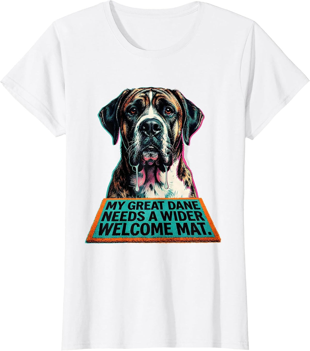 Women's My Great Dane Needs A Wider Welcome Mat Funny T-Shirt - White