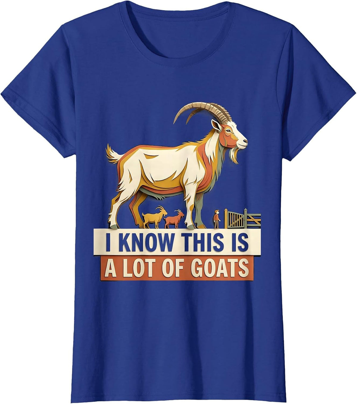 Women's I Know This Is A Lot Of Goats Funny Goat Owner Farmer Humor T-Shirt - Royal Blue