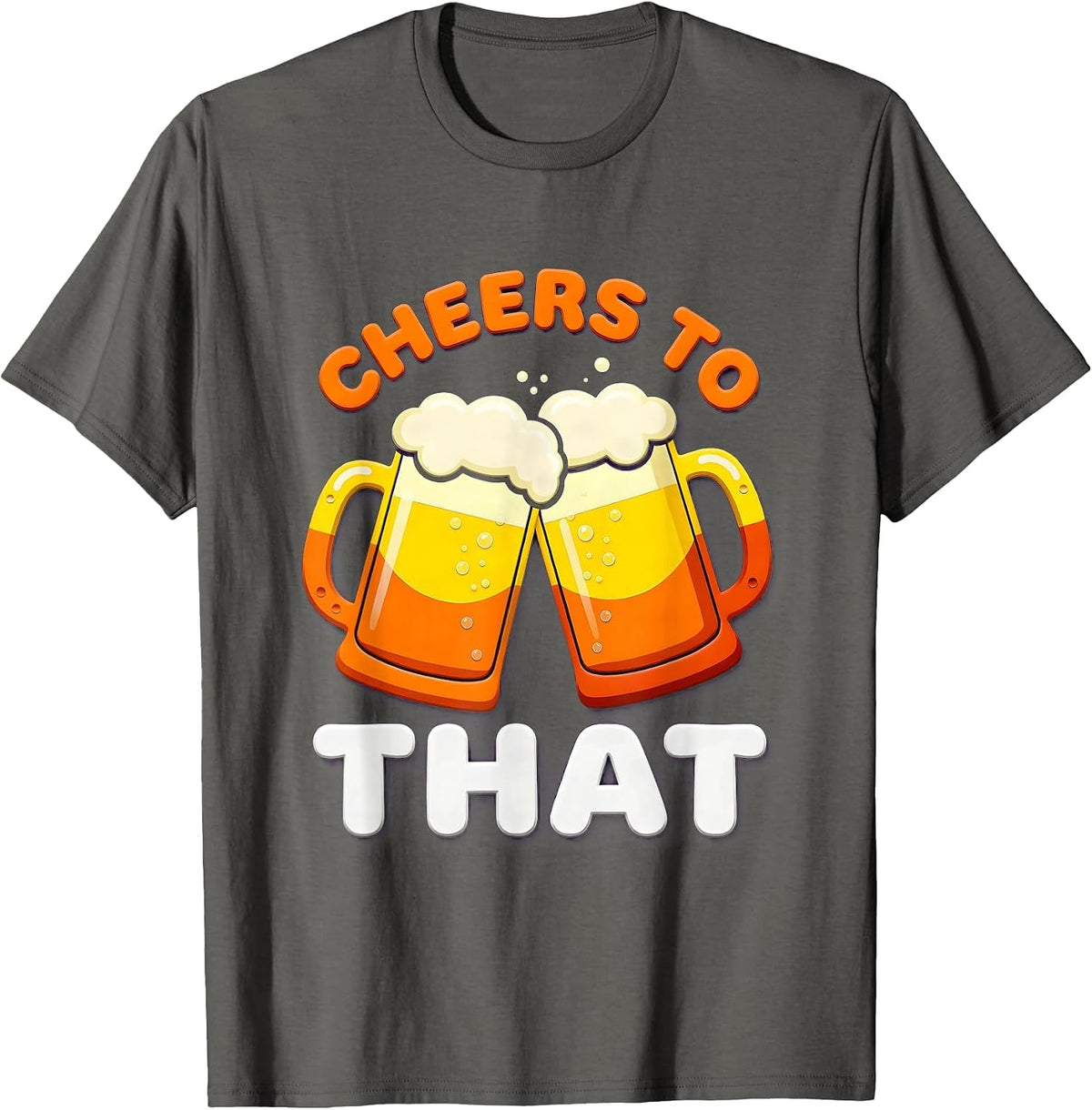 Cheers To That Beer Lover Design T-Shirt - Asphalt Grey