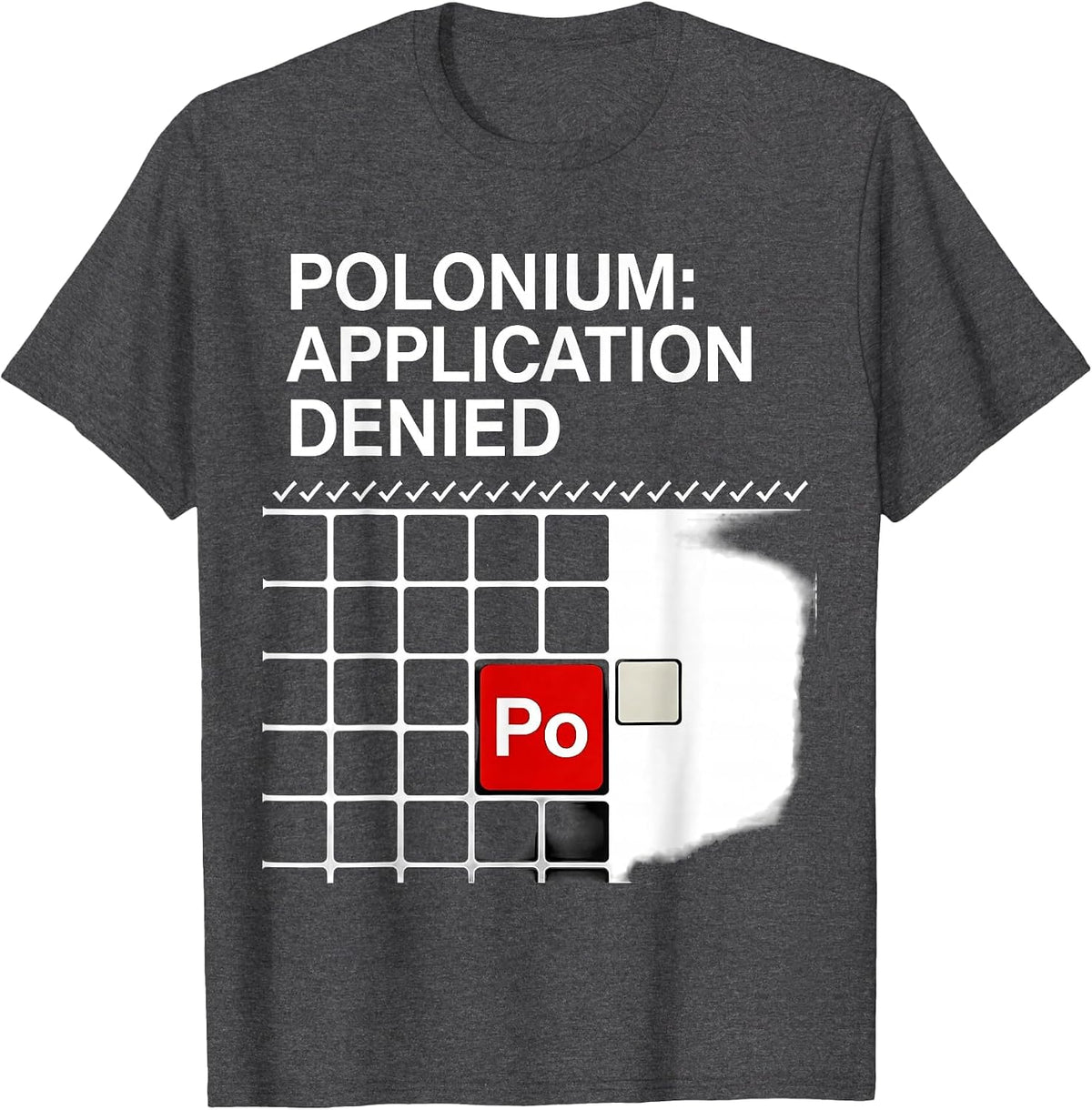 Polonium: Application Denied Funny Science Teacher Humor T-Shirt - Dark Heather Grey