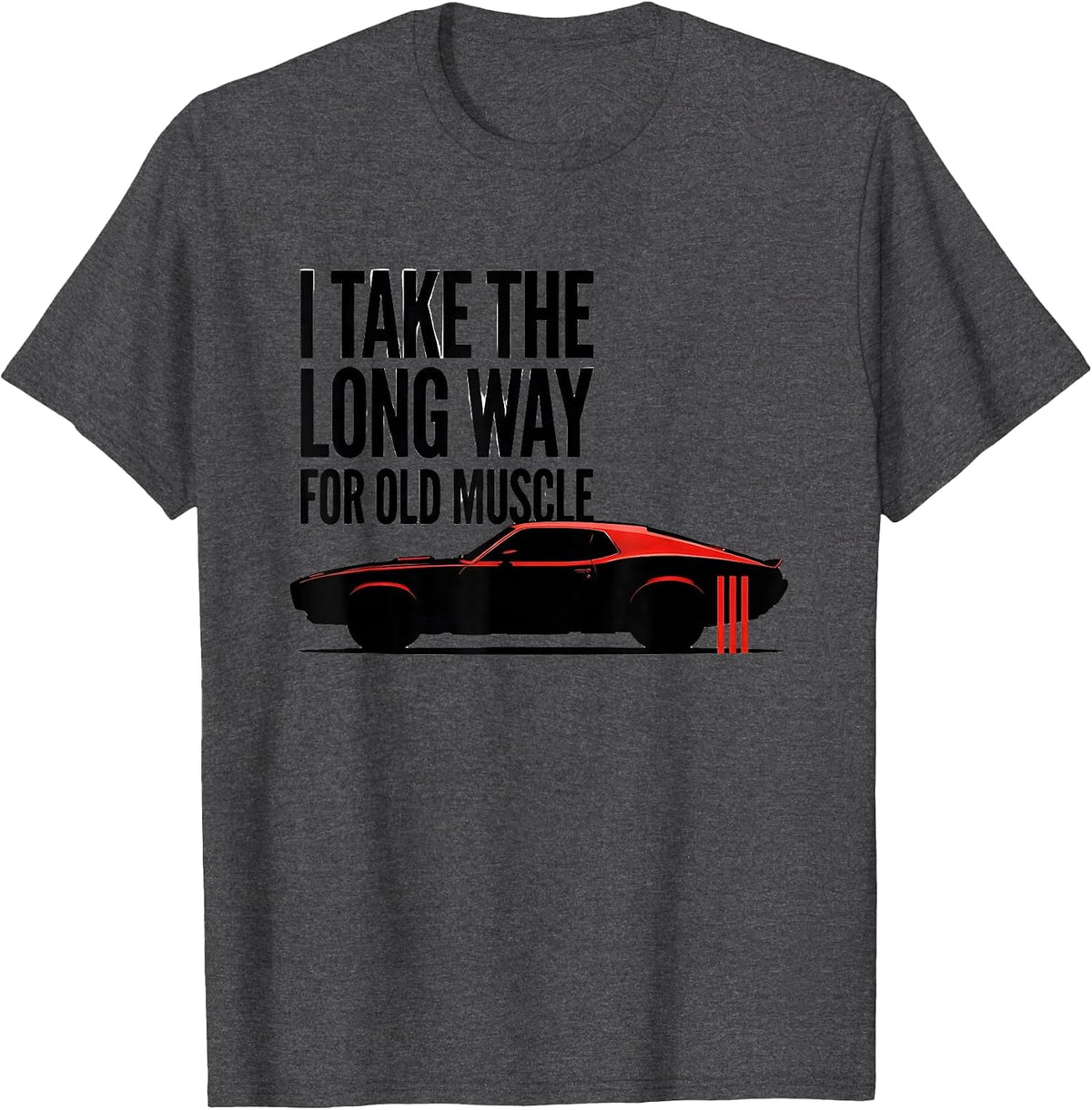 Men's I Take The Long Way For Old Muscle Classic Muscle Car T-Shirt - Dark Heather Grey