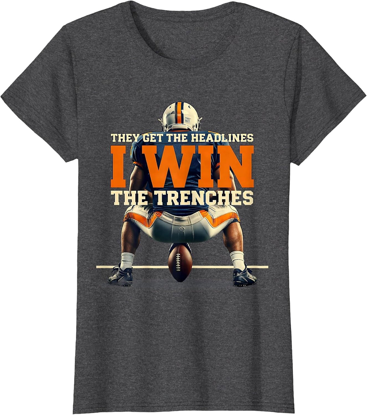 Women's They Get The Headlines, I Win The Trenches Football Lineman T-Shirt - Dark Heather Grey