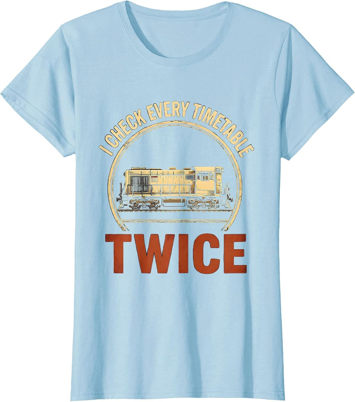 I Check Every Timetable Twice Funny Train Enthusiast Model T-Shirt - Baby Blue