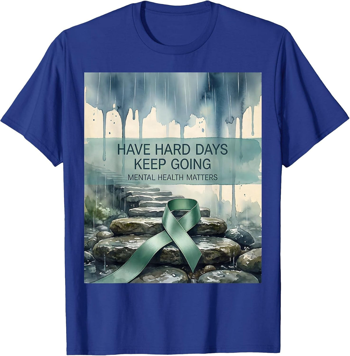 Have Hard Days, Keep Going Mental Health Matters T-Shirt - Royal Blue