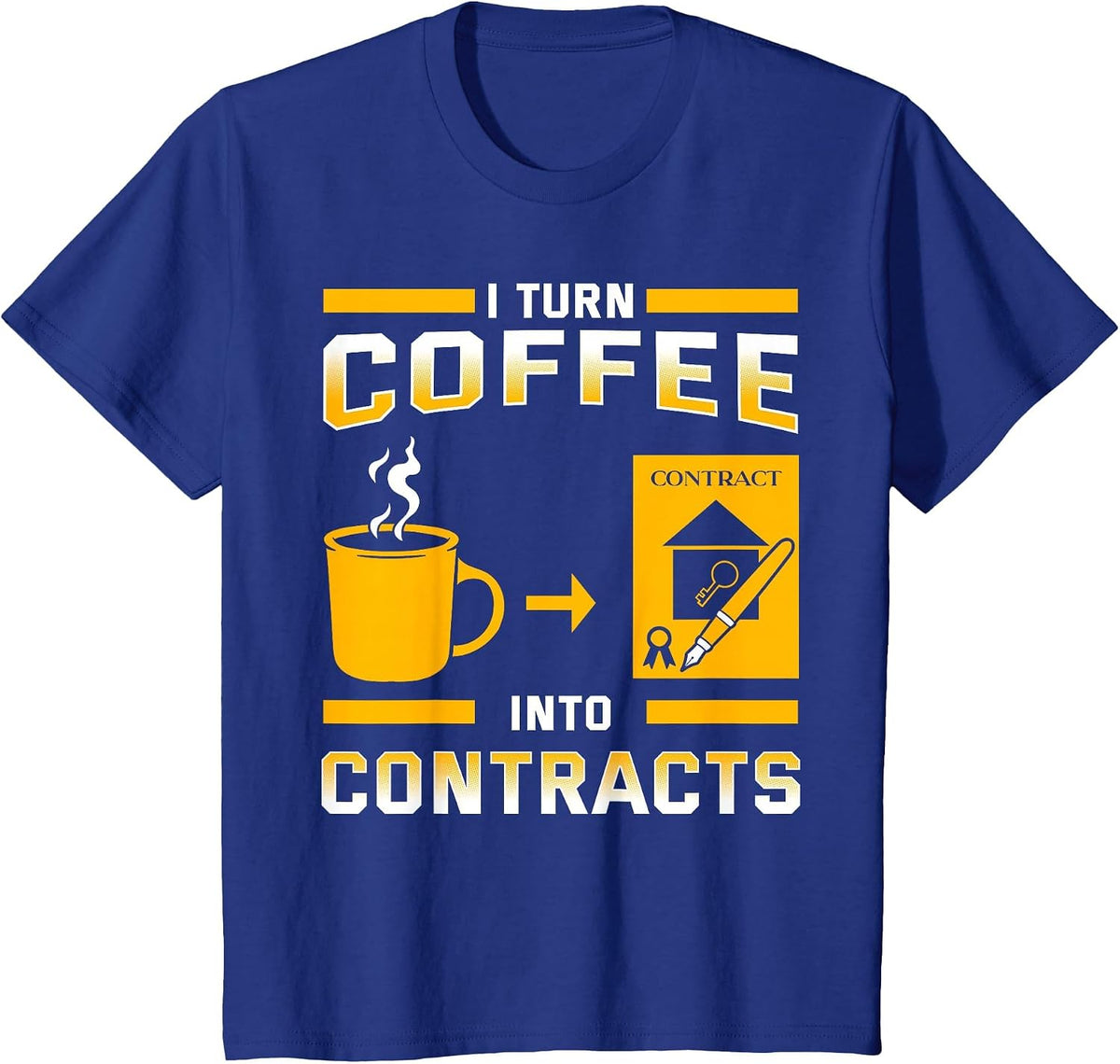 I Turn Coffee Into Contracts Real Estate Agent T-Shirt - Royal Blue