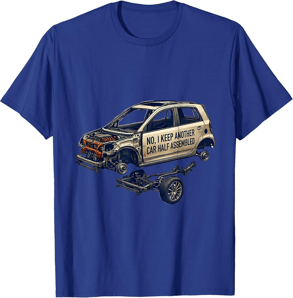 No, I Keep Another Car Half Assembled Funny Car Guy Garage T-Shirt - Royal Blue