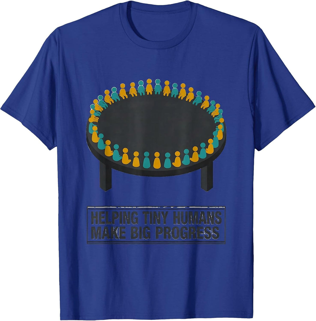 Helping Tiny Humans Make Big Progress Teacher Humor T-Shirt - Royal Blue