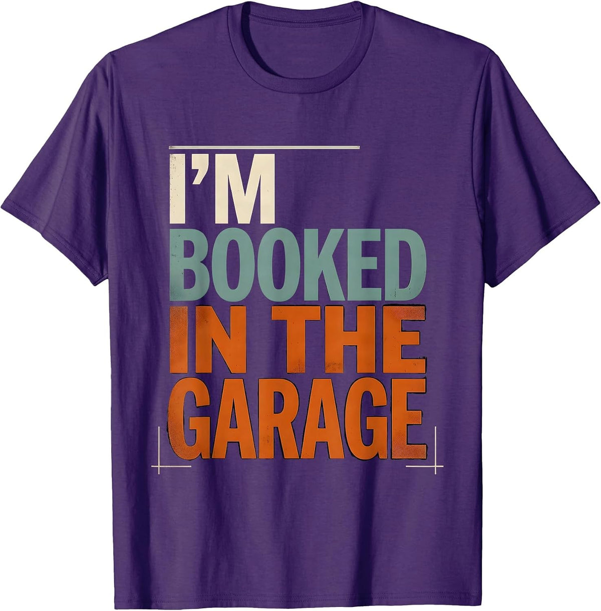 Men's I'M BOOKED IN THE GARAGE Funny Mechanic Car Guy Dad T-Shirt - Purple