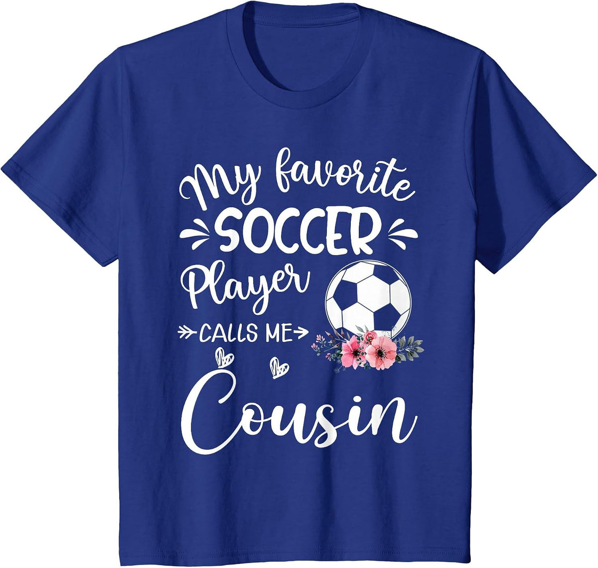 My Favorite Soccer Player Calls Me Cousin T-Shirt - Royal Blue