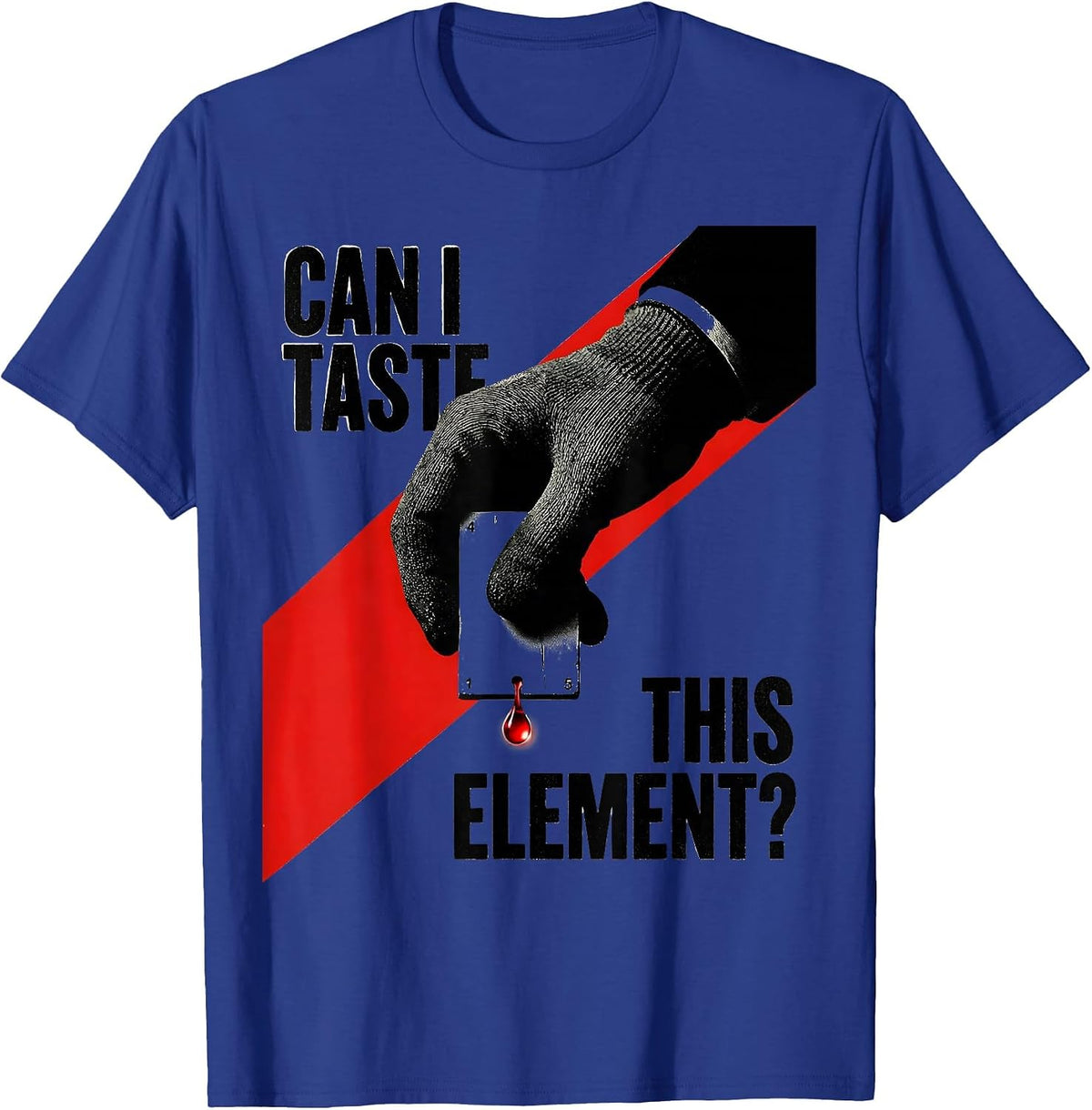 Can I Taste This Element Funny Periodic Table Science T-Shirt - Royal Blue