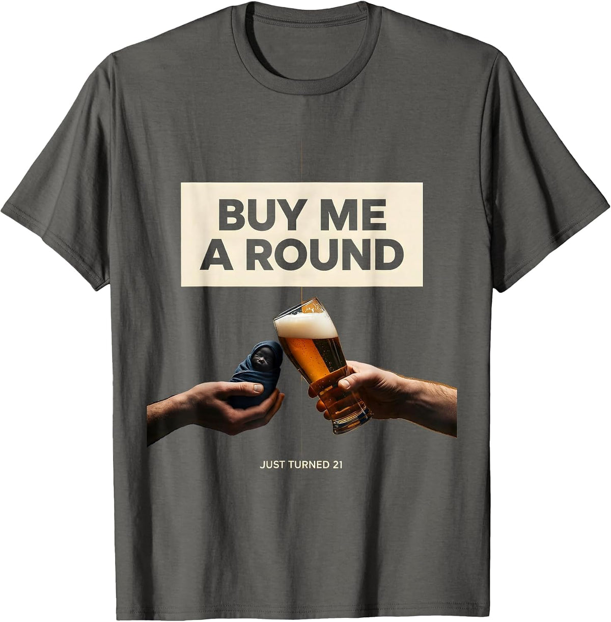Men's Buy Me a Round Just Turned 21 Funny 21st Birthday Party Gift T-Shirt - Asphalt Grey