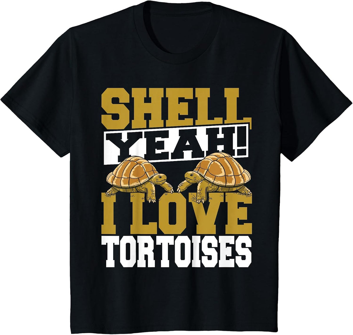 Shell Yeah I Love Tortoises Pet Lover Reptile Turtle T-Shirt - Black