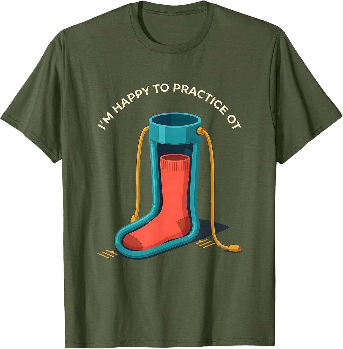 I'm Happy To Practice OT Funny Occupational Therapy T-Shirt - Olive Green