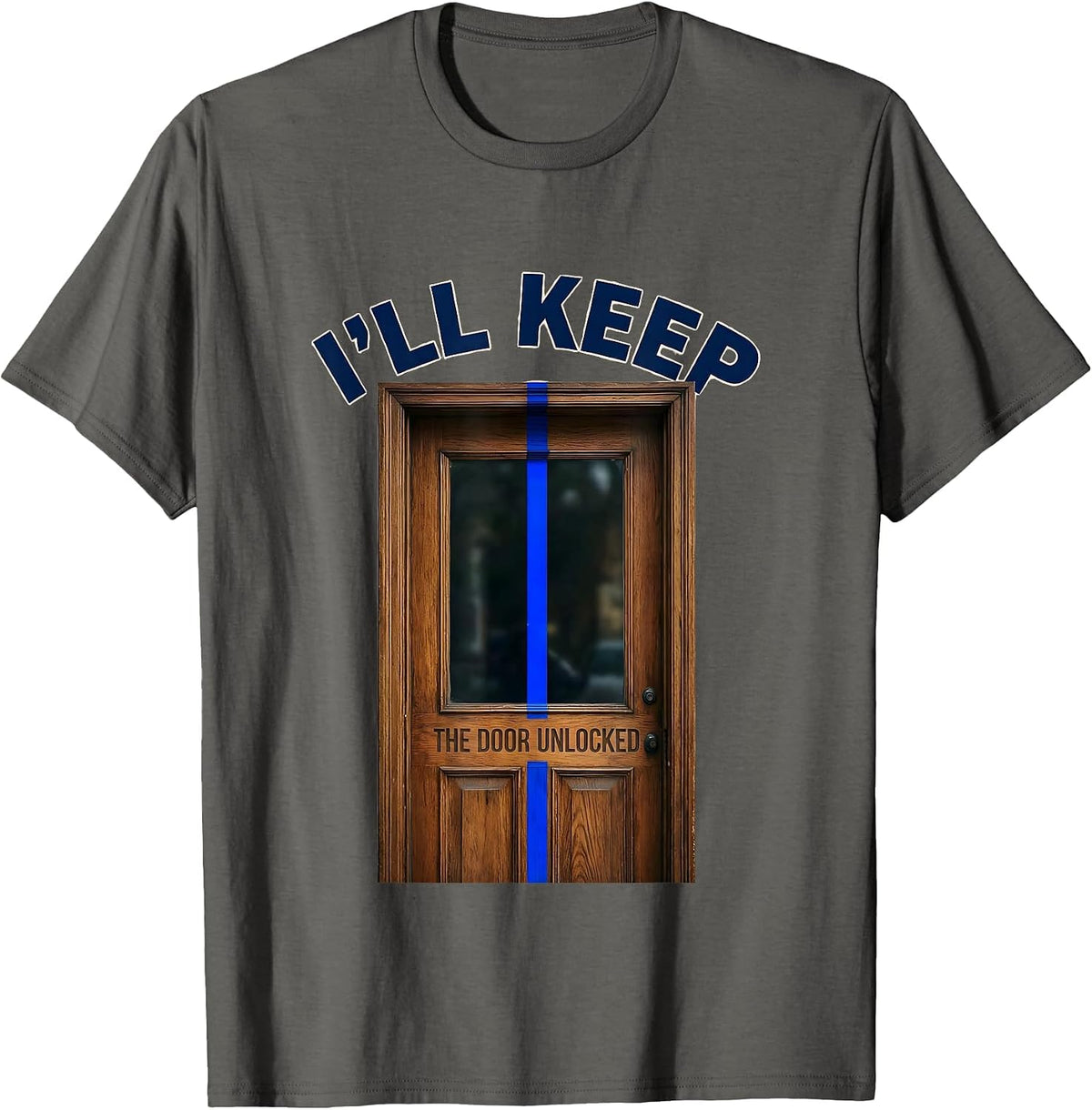 I'll Keep the Door Unlocked Thin Blue Line Police Support T-Shirt - Asphalt Grey