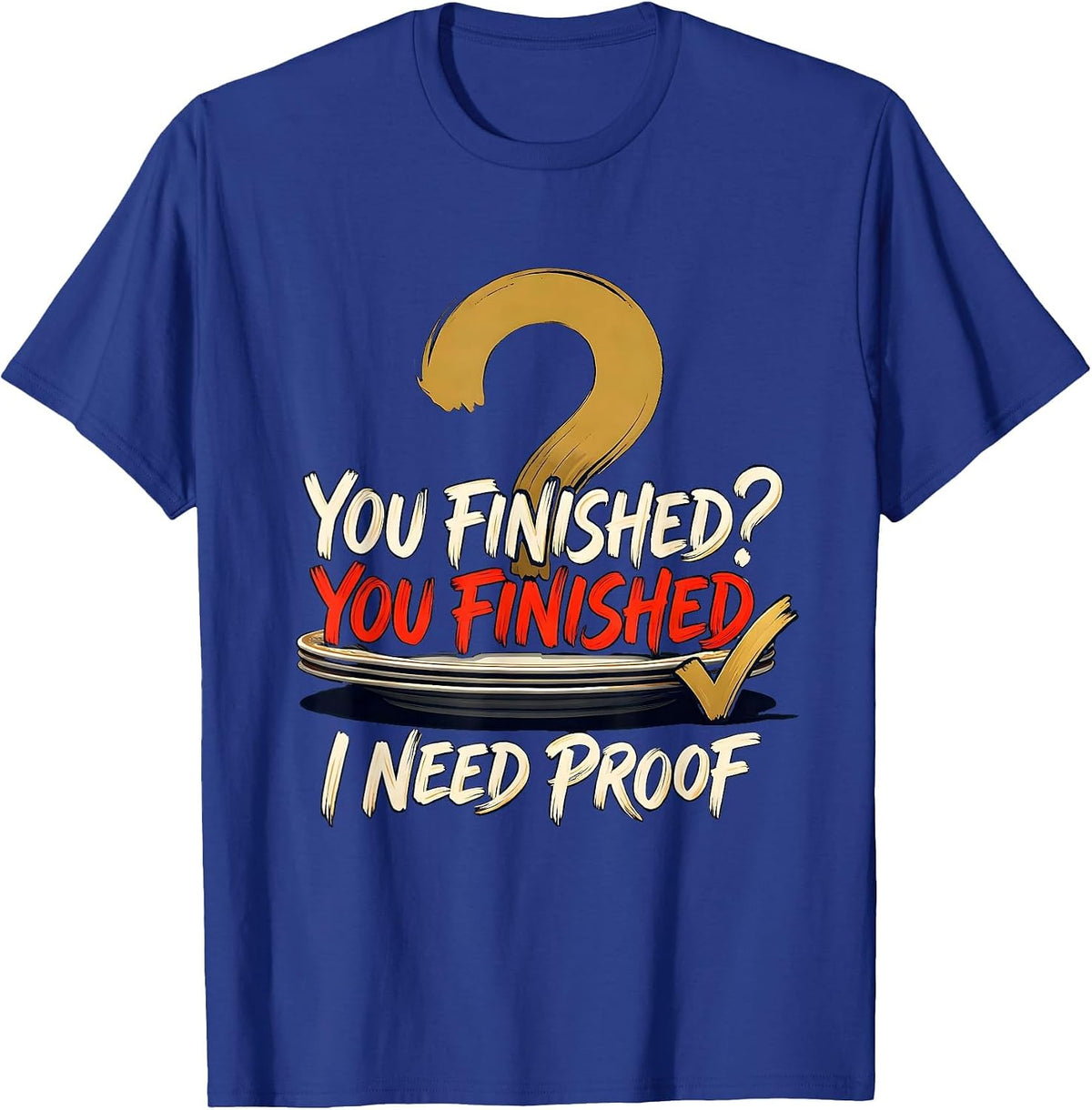 Men's You Finished? You Finished. — I Need Proof Grammar Teacher T-Shirt - Royal Blue