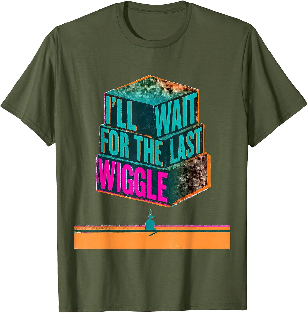 Men's I'll Wait For The Last Wiggle Funny Teacher Sarcastic T-Shirt - Olive Green