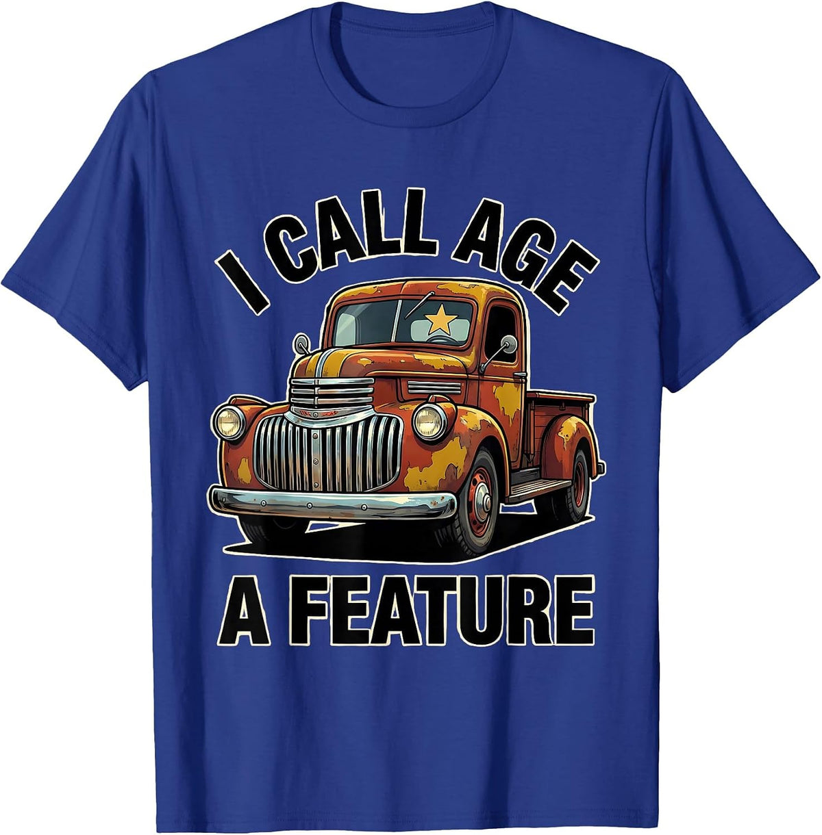 I Call Age A Feature Funny Classic Car Guy Vintage Truck T-Shirt - Royal Blue