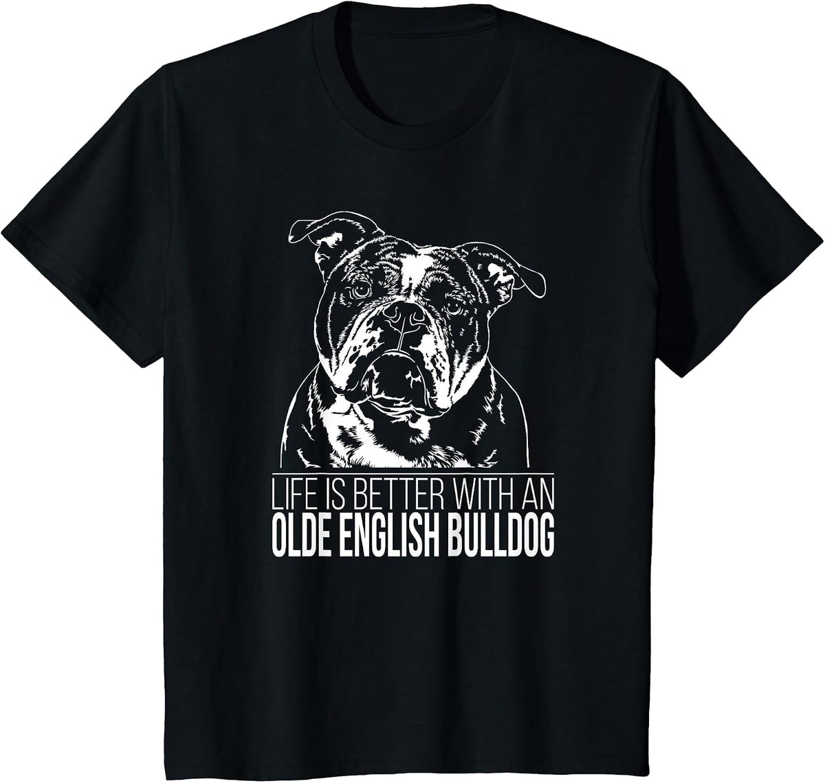 Olde English Bulldog Life is Better Dog OEB Dog Saying T-Shirt - Black