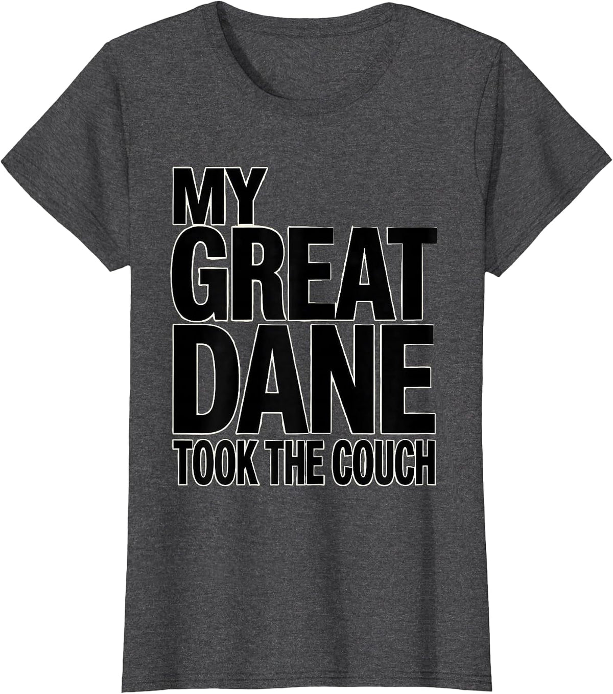 Women's My Great Dane Took The Couch Funny Dog Mom Dog Dad Humor T-Shirt - Dark Heather Grey