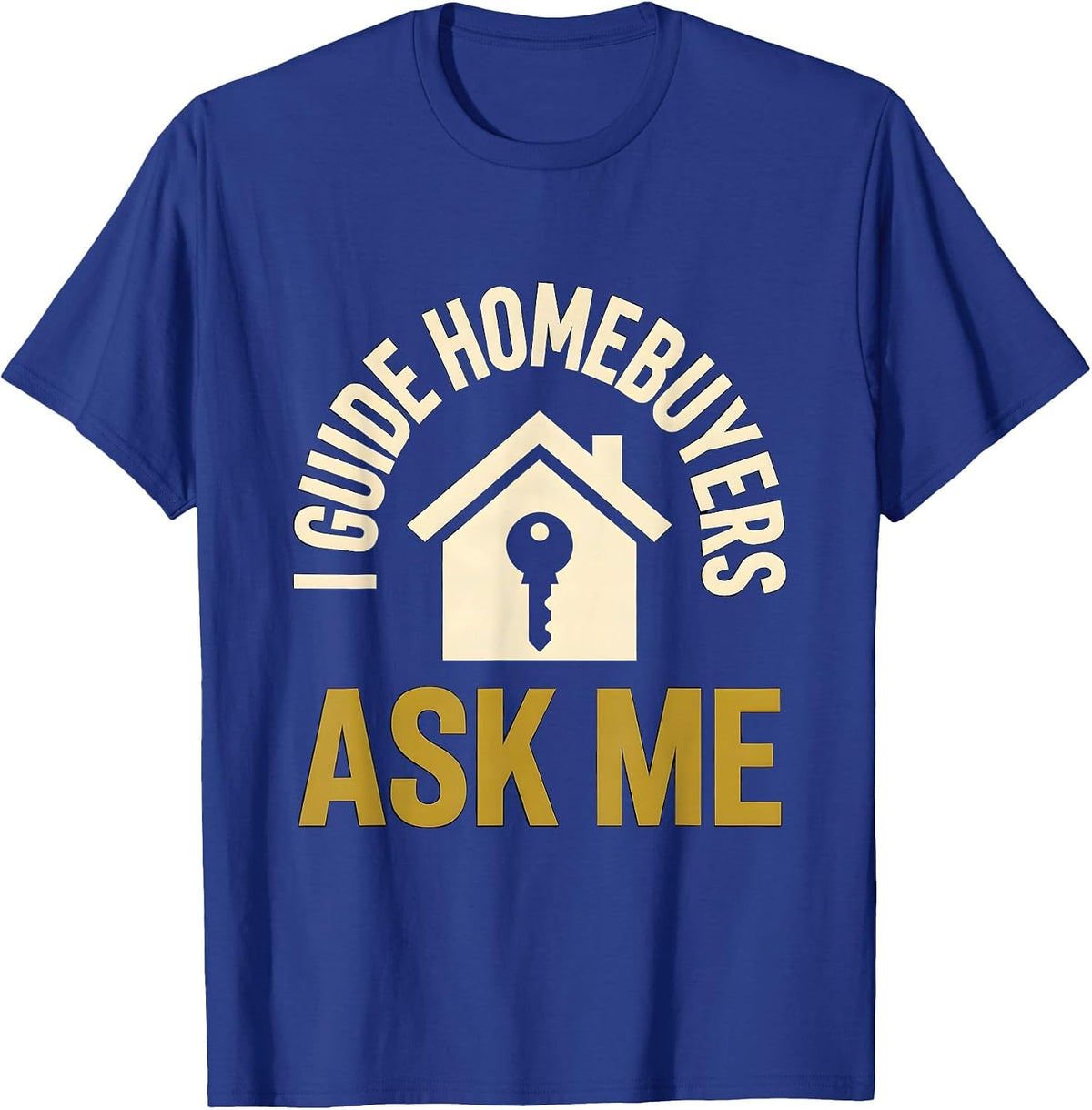 Men's I Guide Homebuyers Ask Me Funny Realtor Real Estate Agent T-Shirt - Royal Blue