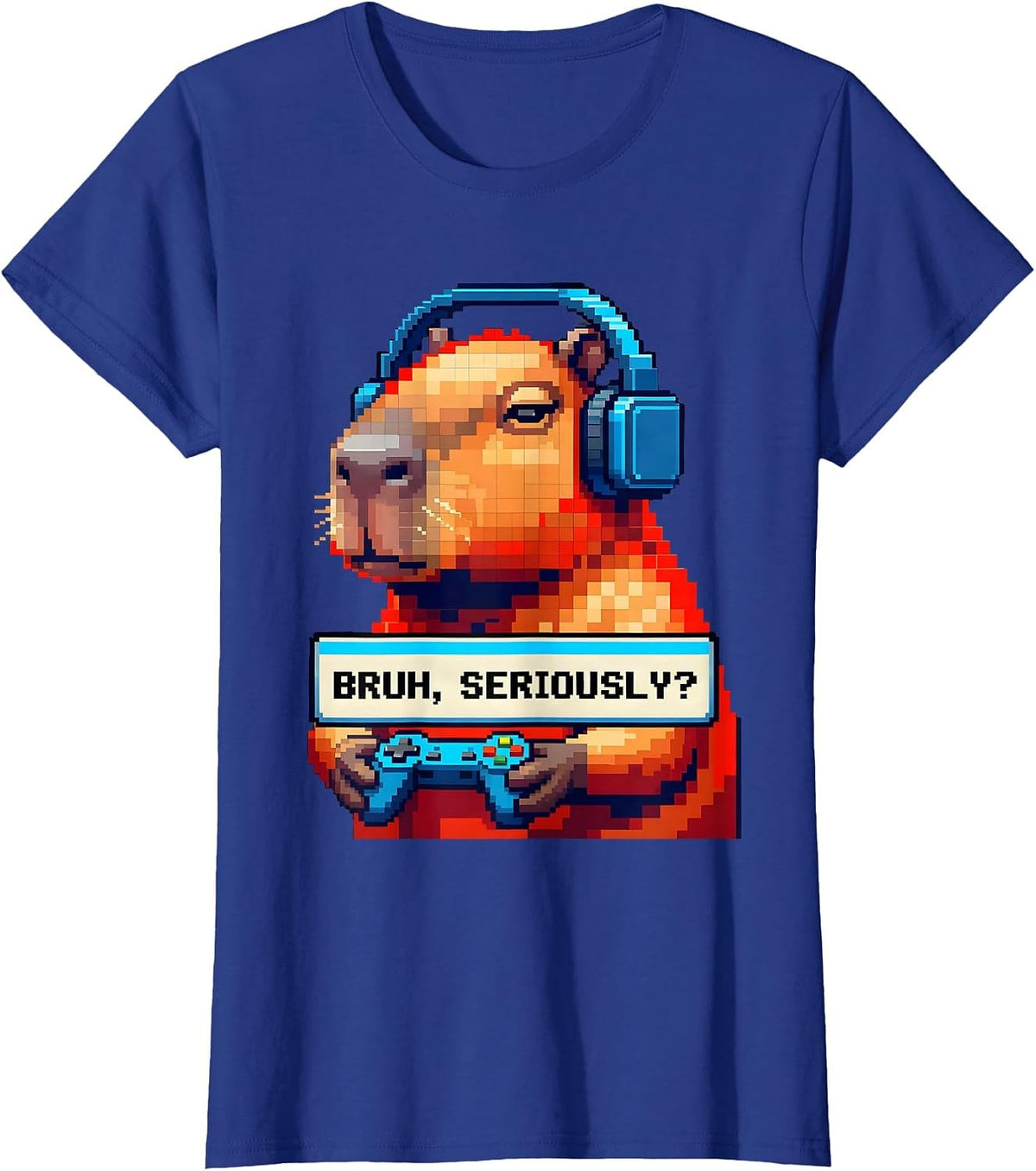 Women's BRUH, SERIOUSLY? Funny Capybara Gamer Meme Humor T-Shirt - Royal Blue