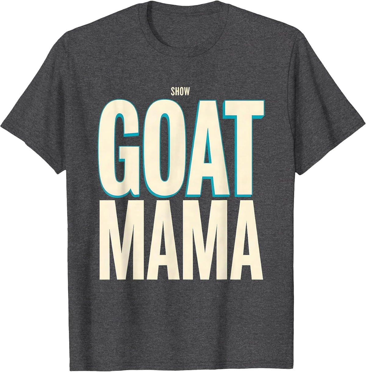 Show Goat Mama Rustic Farm Humor Stock Show Mom T-Shirt - Dark Heather Grey