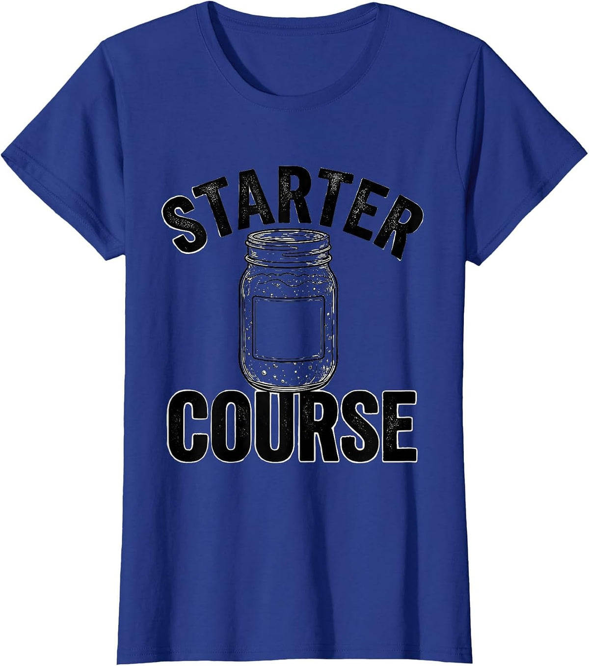 Women's Starter Course Funny Home Baker Sourdough Starter Gift T-Shirt - Royal Blue
