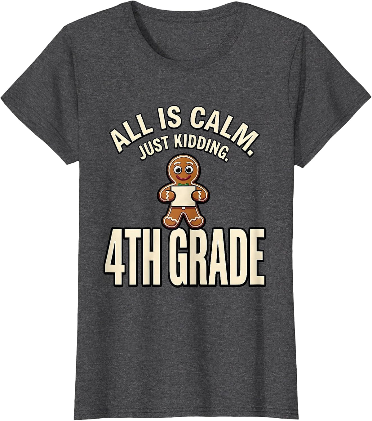 Women's All Is Calm Just Kidding 4th Grade Funny Teacher Christmas T-Shirt - Dark Heather Grey
