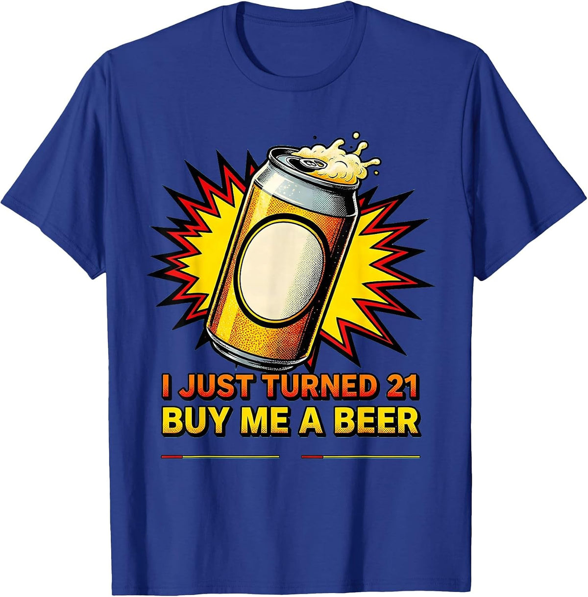 Men's I Just Turned 21 Buy Me A Beer Funny 21st Birthday Party T-Shirt - Royal Blue