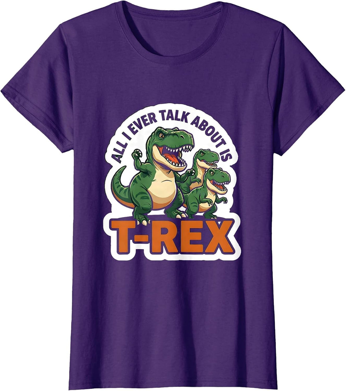 Women's All I Ever Talk About Is T-Rex Funny Dinosaur Kids Humor T-Shirt - Purple
