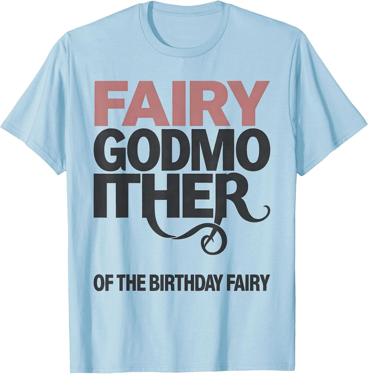 Fairy Godmother Of The Birthday Fairy Whimsical Sentimental T-Shirt - Baby Blue