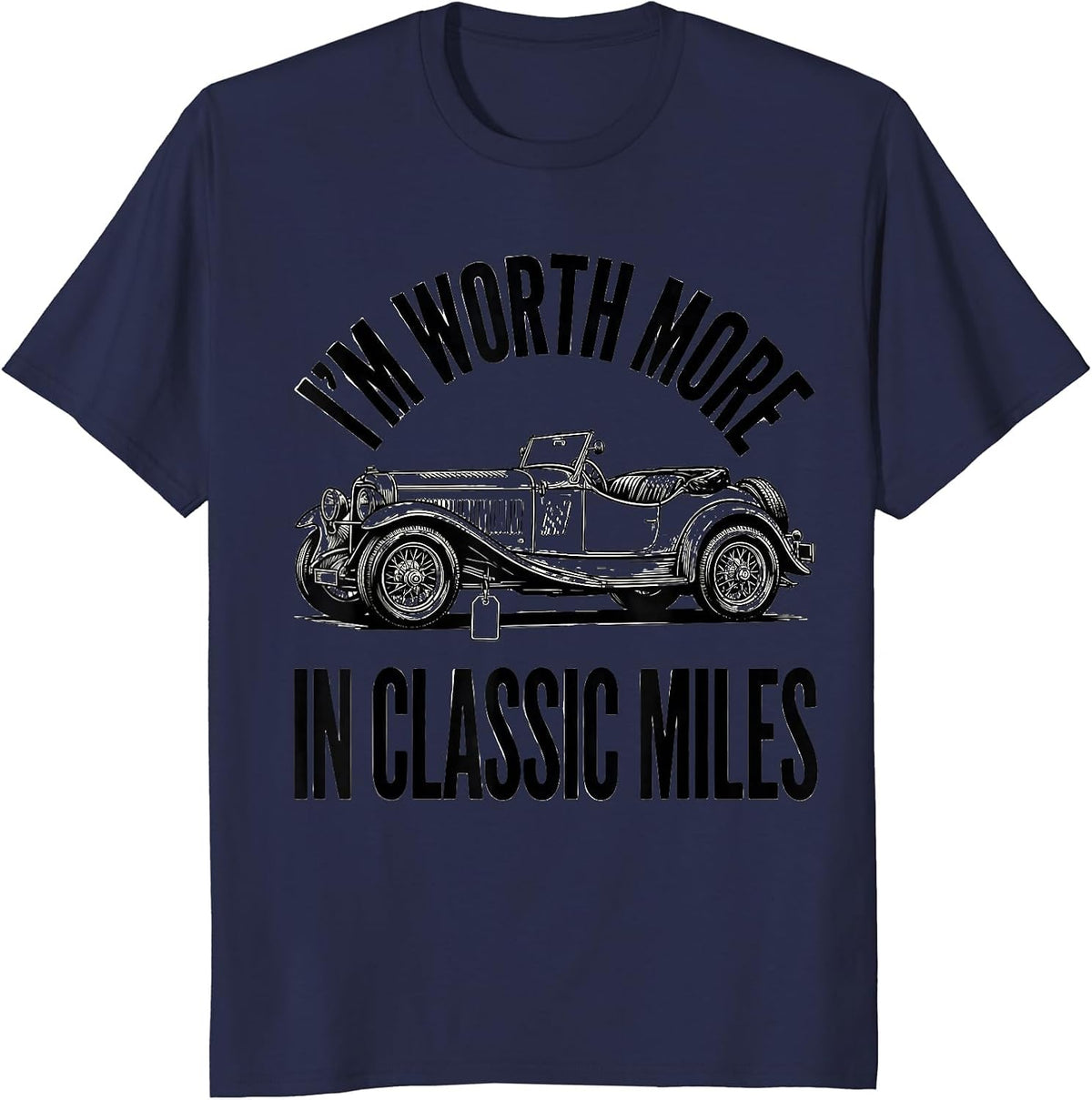 I'm Worth More In Classic Miles Funny Classic Car Guy Humor T-Shirt - Navy Blue