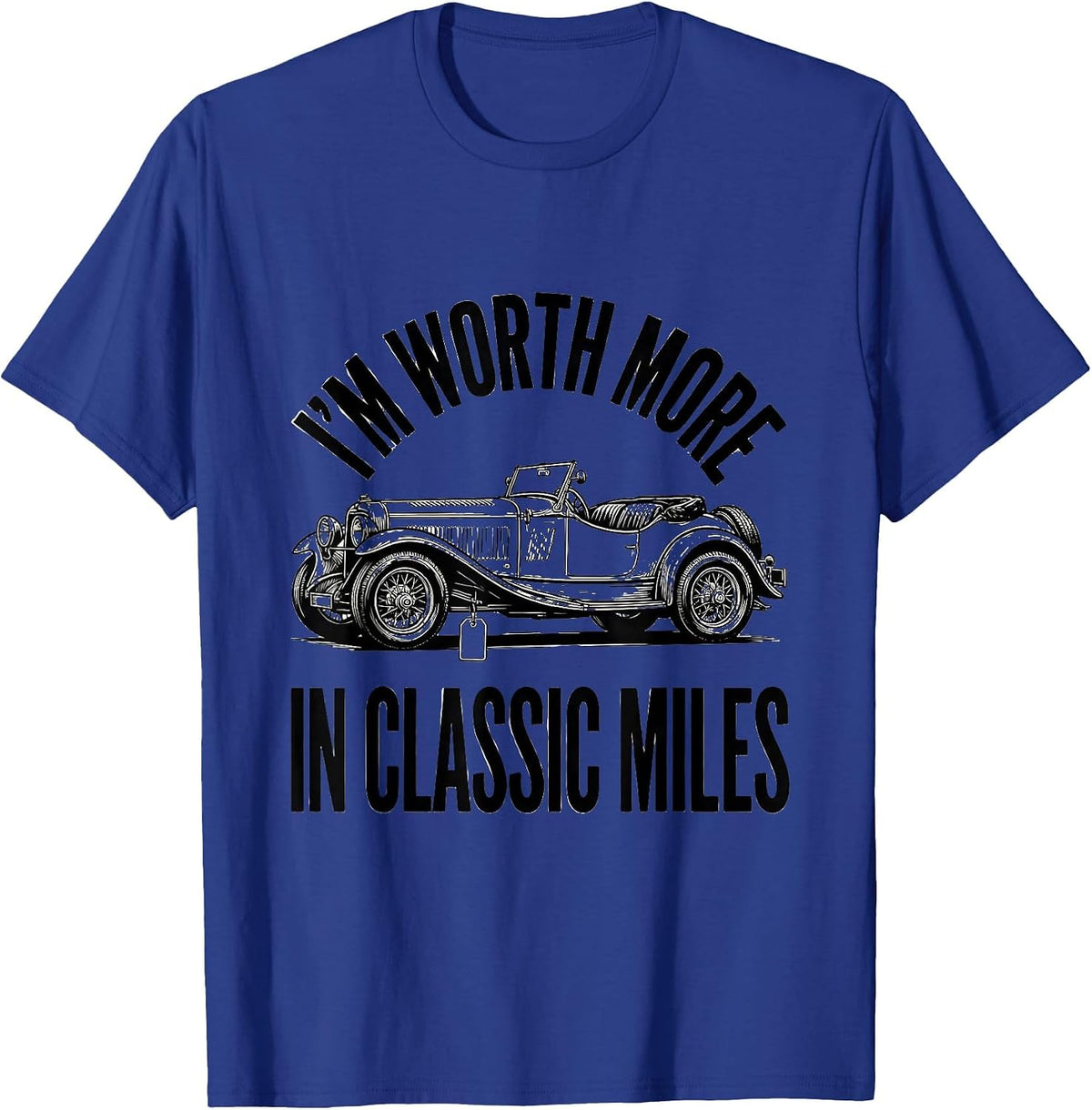 I'm Worth More In Classic Miles Funny Classic Car Guy Humor T-Shirt - Royal Blue