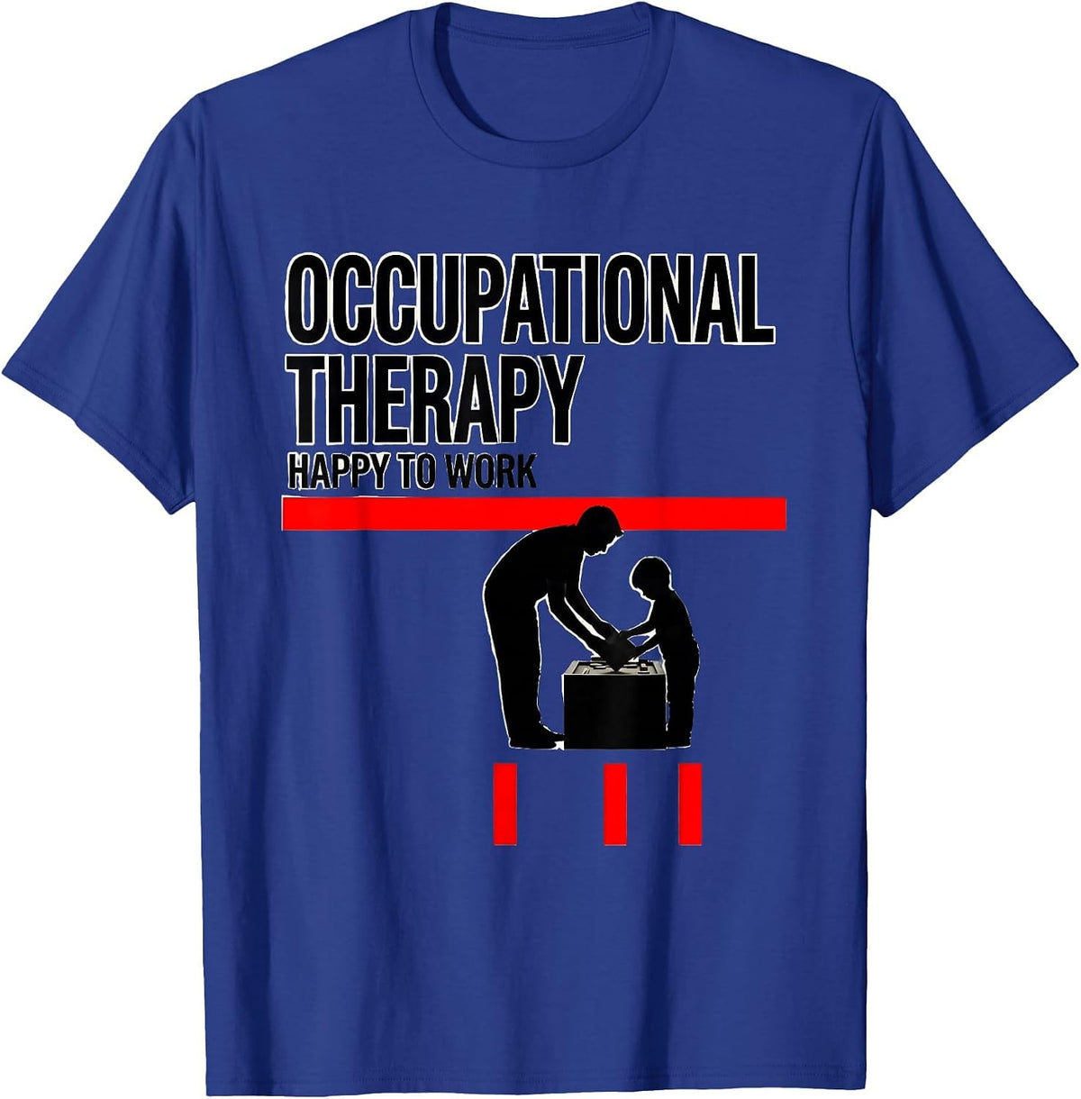 Occupational Therapy Happy To Work OT Practitioner Workwear T-Shirt - Royal Blue