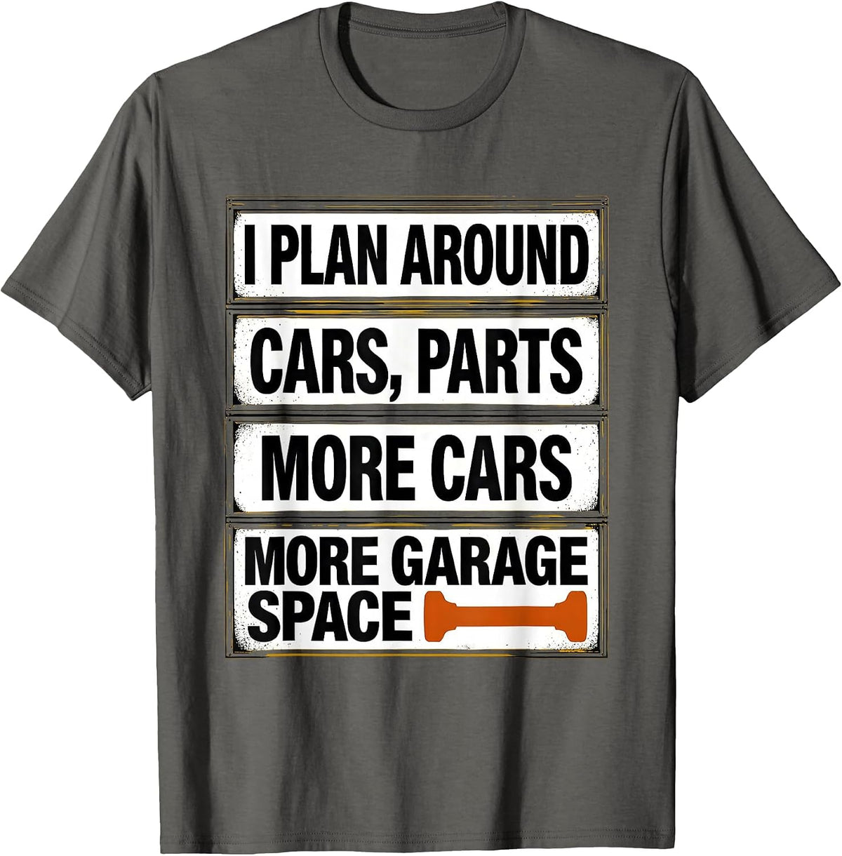 I Plan Around: Cars, Parts, More Cars, More Garage Space T-Shirt - Asphalt Grey