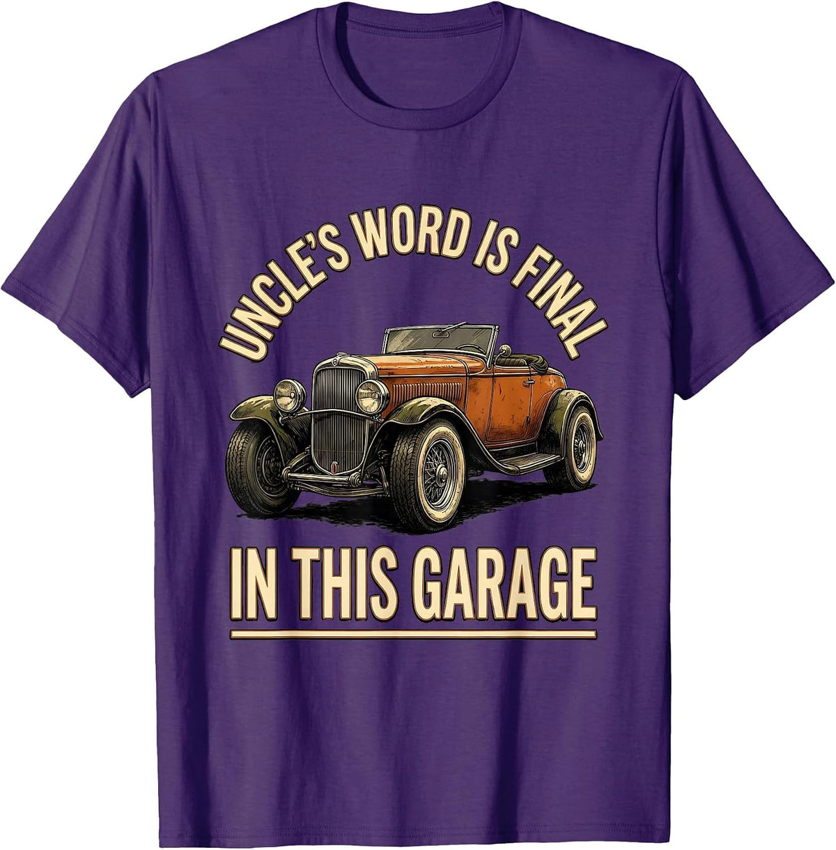 Uncle's Word Is Final In This Garage Funny Classic Car Guy T-Shirt - Purple