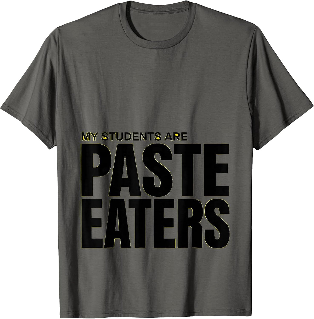 My Students Are Paste Eaters Preschool Teacher T-Shirt - Asphalt Grey