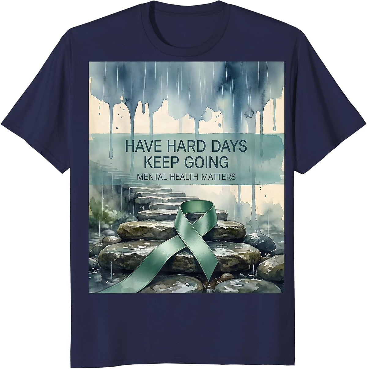 Have Hard Days, Keep Going Mental Health Matters T-Shirt - Navy Blue