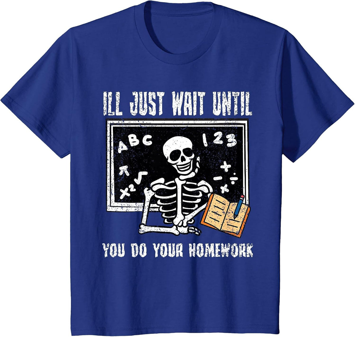 Ill Just Wait Until You Do Your Homework Teacher Educator T-Shirt - Royal Blue