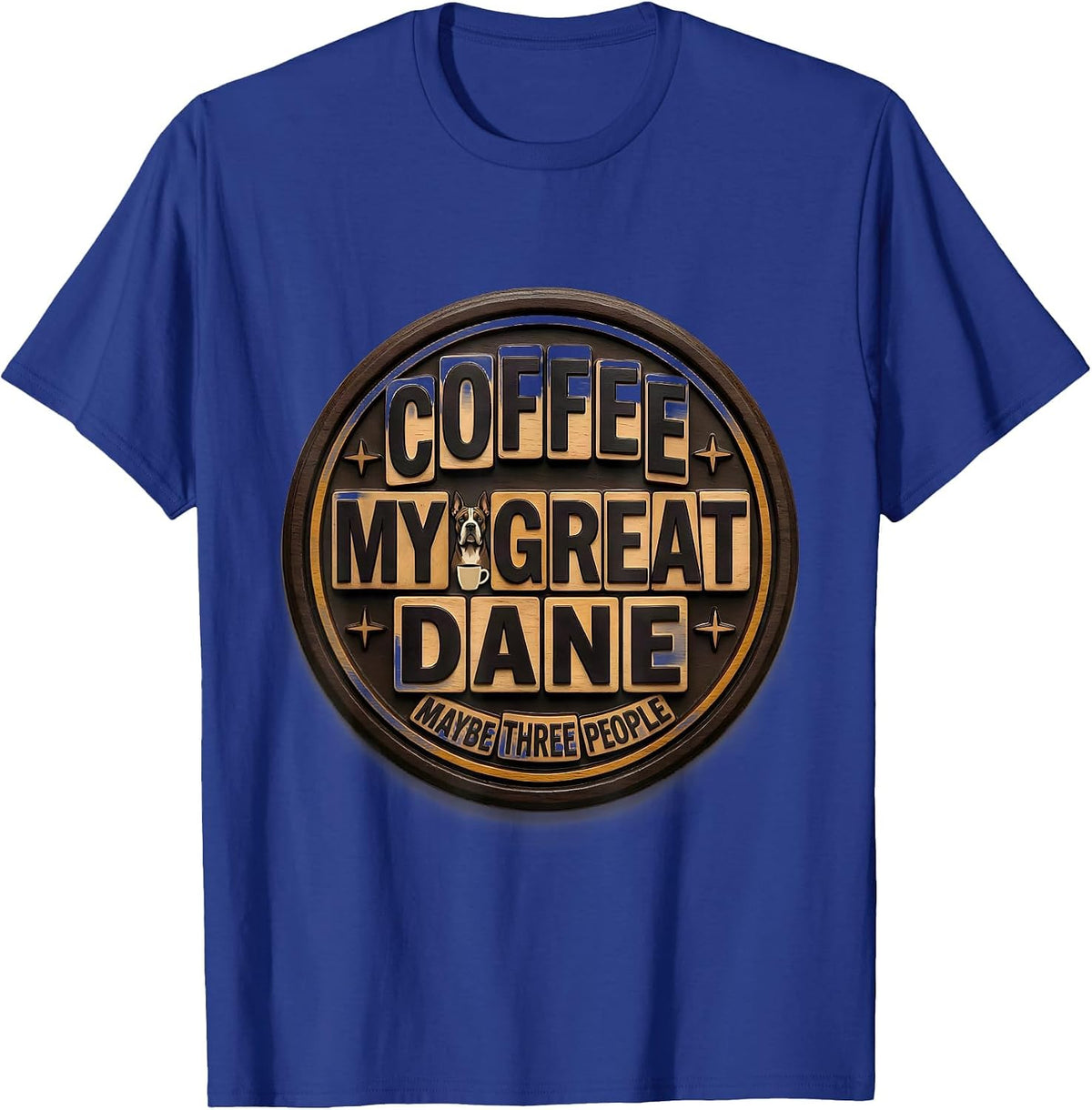 Coffee, My Great Dane, Maybe Three People Dog Owner Humor T-Shirt - Royal Blue