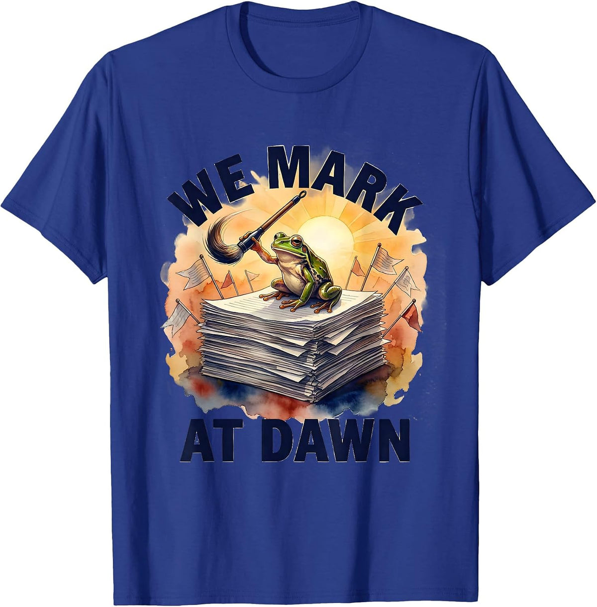 We Mark At Dawn Funny Frog Teacher Back To School T-Shirt - Royal Blue
