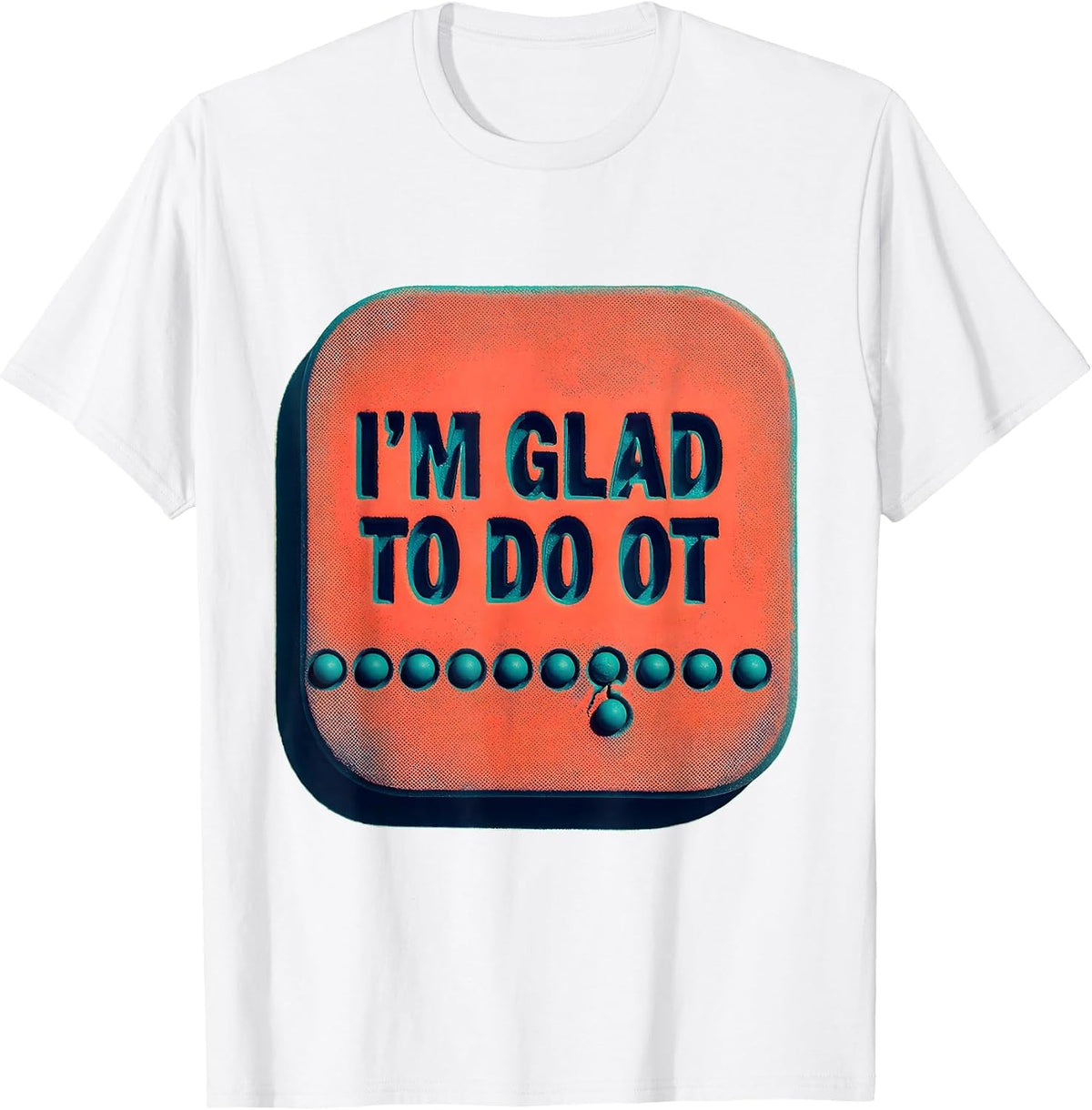 Men's I'm Glad To Do OT Occupational Therapy Humor Risograph T-Shirt - White