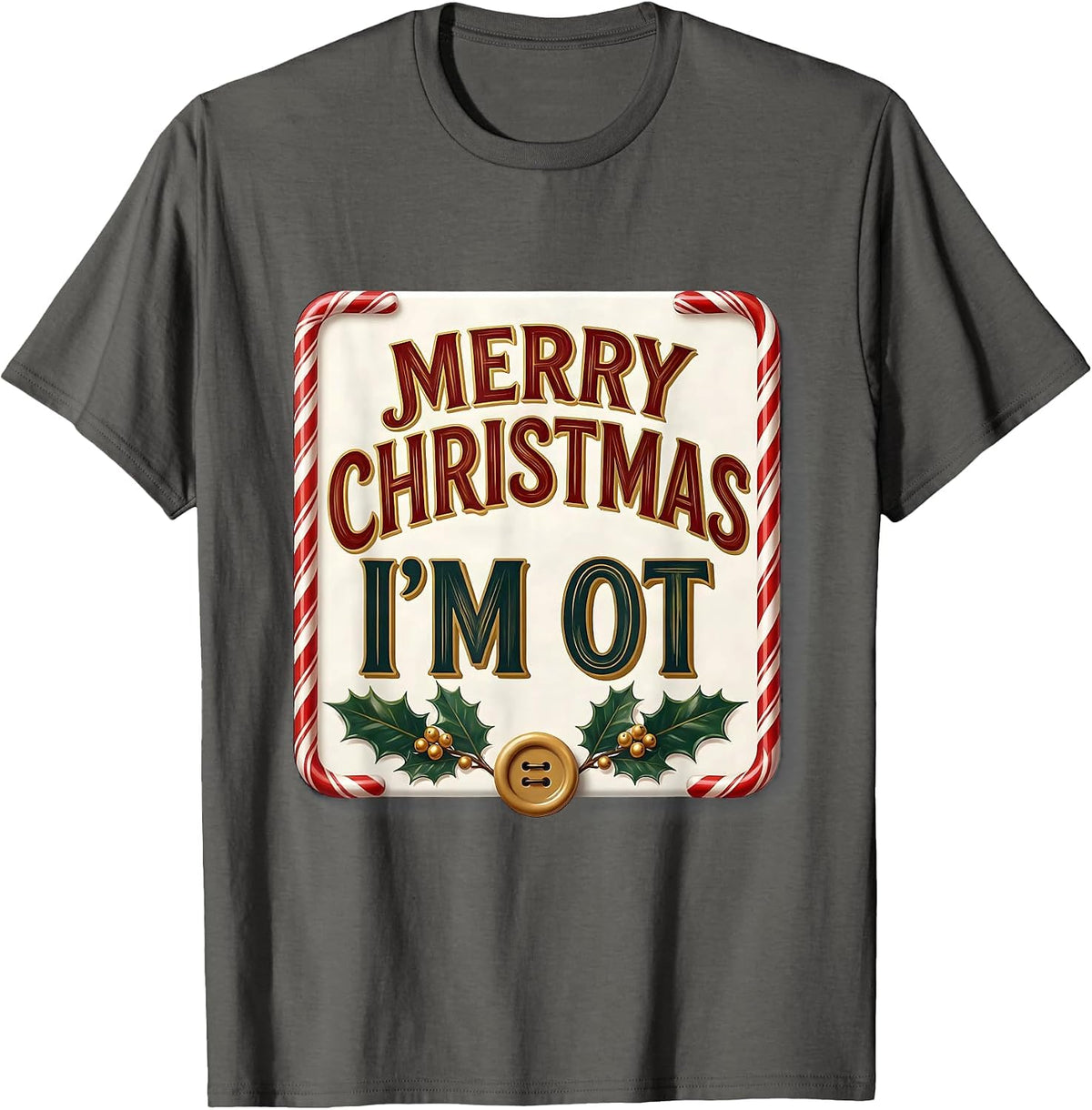 Men's Merry Christmas, I'm OT Funny Occupational Therapy Christmas T-Shirt - Asphalt Grey