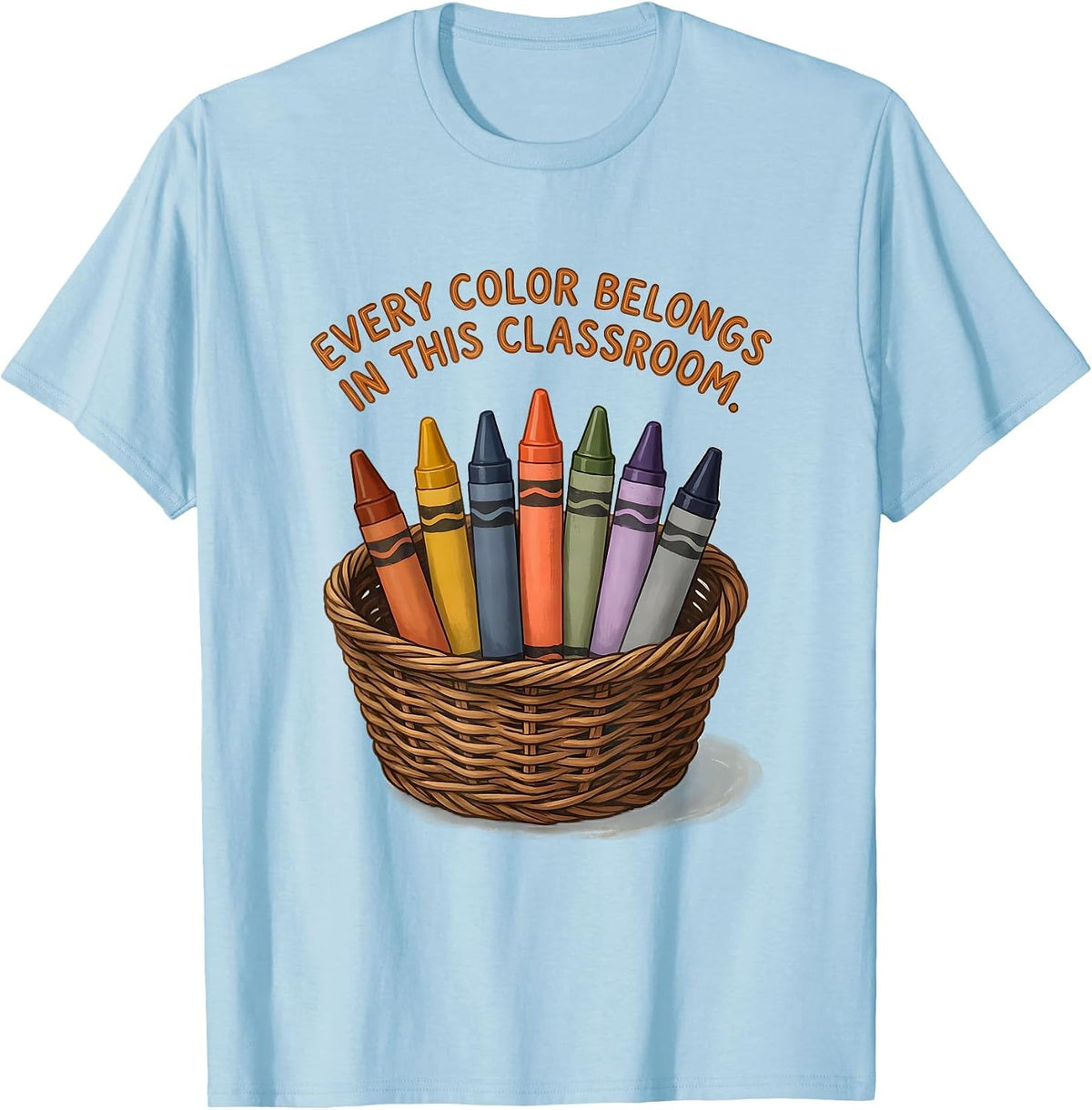 Every Color Belongs In This Classroom Teacher Mental Health T-Shirt - Baby Blue