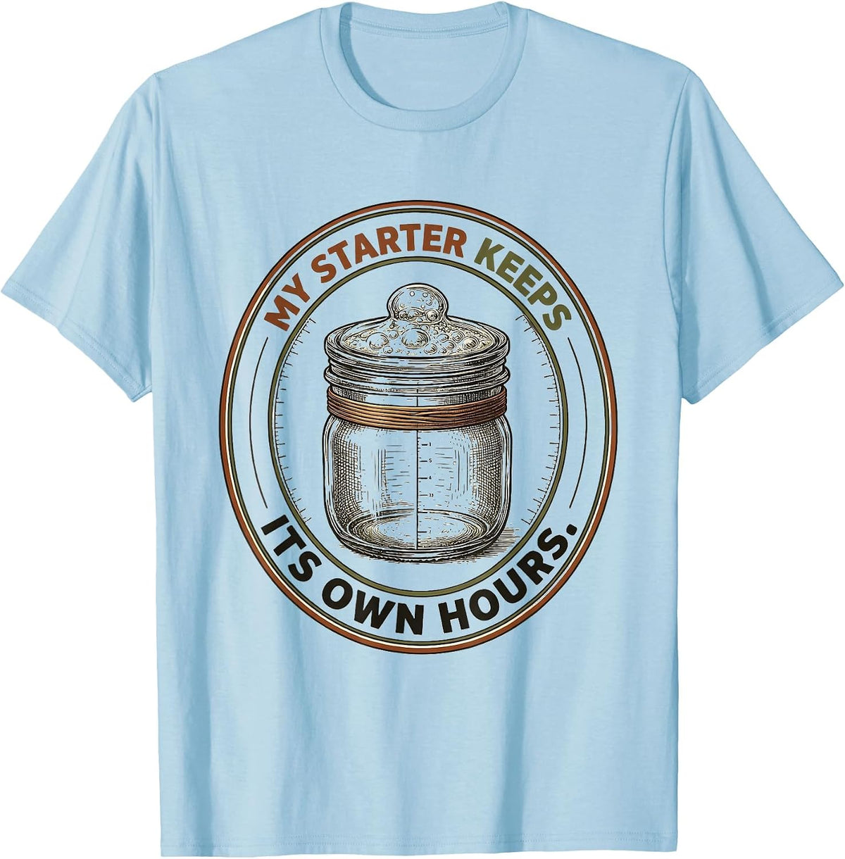 Men's My Starter Keeps Its Own Hours Funny Baker Sourdough Gift T-Shirt - Baby Blue