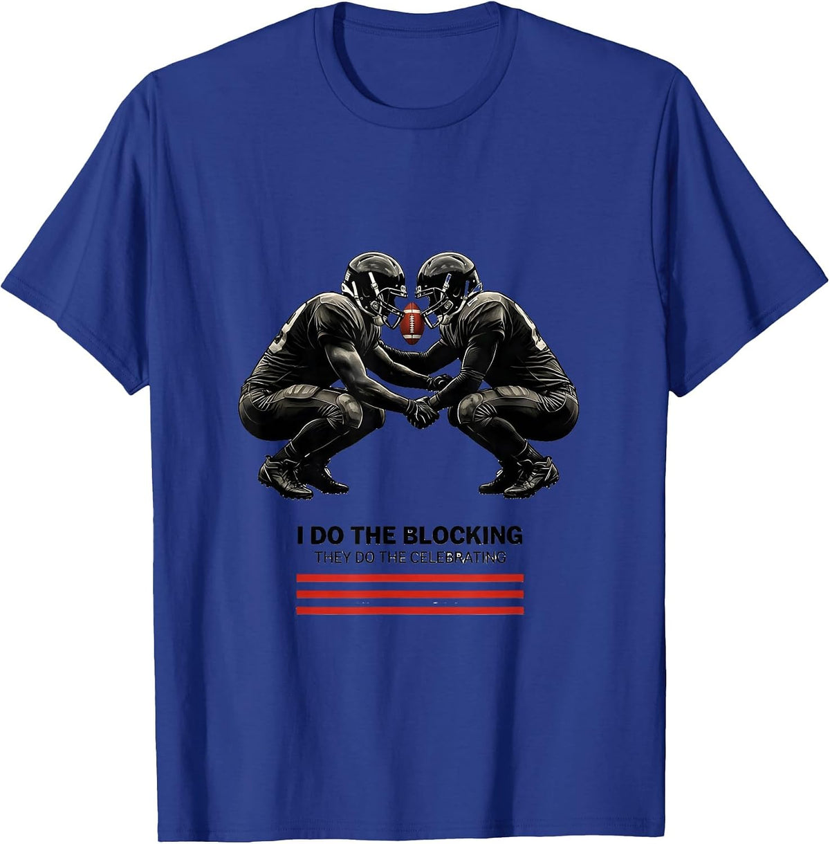 Men's I Do The Blocking, They Do The Celebrating Football Lineman T-Shirt - Royal Blue