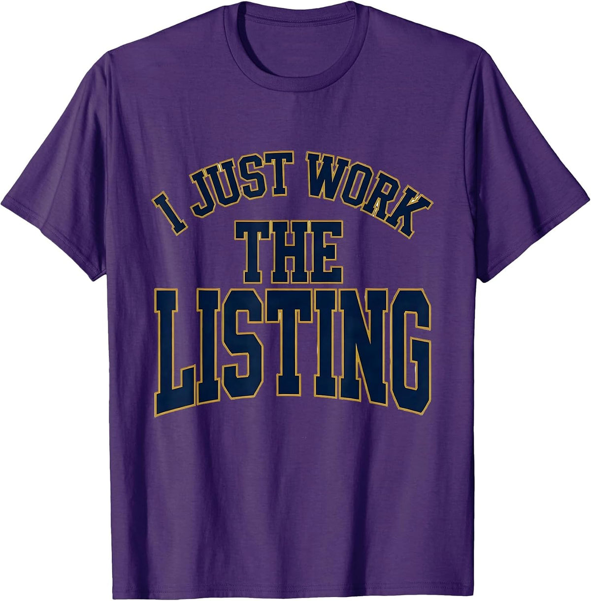 Men's I Just Work The Listing Funny Real Estate Agent Sarcastic T-Shirt - Purple