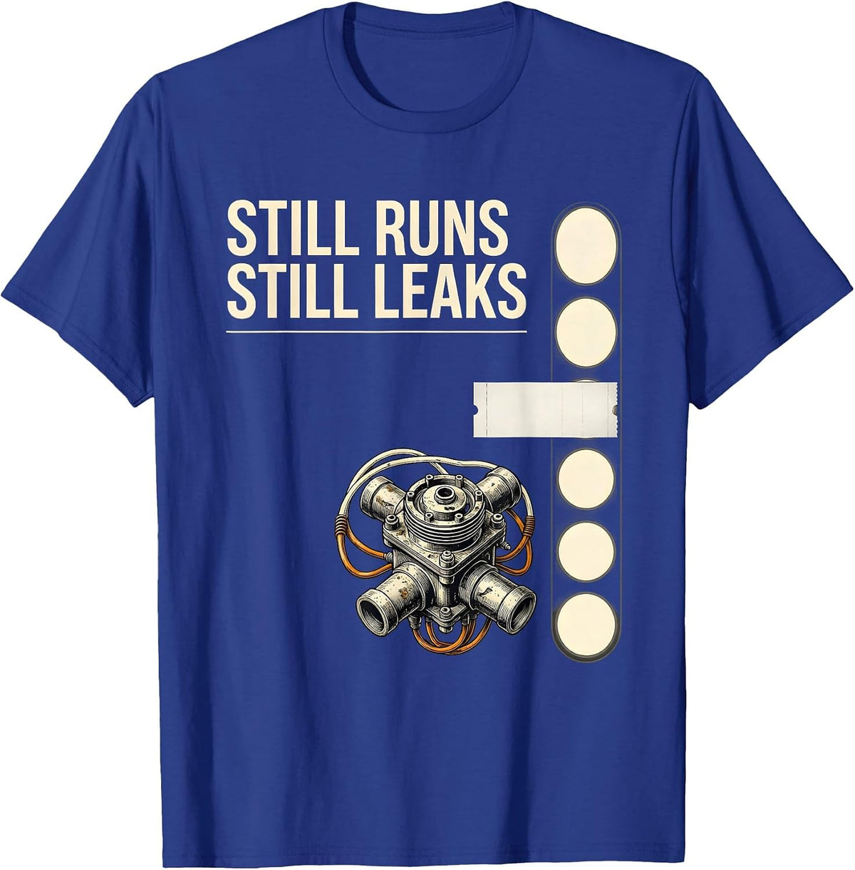 Men's Still Runs, Still Leaks Funny Vintage Muscle Car Drag Racing T-Shirt - Royal Blue